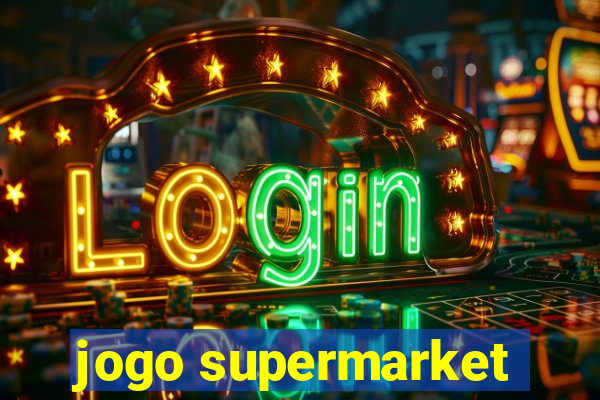 jogo supermarket